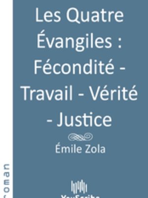 cover image of Les Quatre Évangiles Fécondité - Travail - Vérité - Justice
